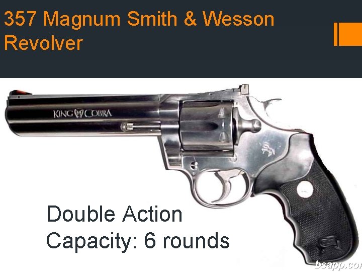 357 Magnum Smith & Wesson Revolver Double Action Capacity: 6 rounds bsapp. com 