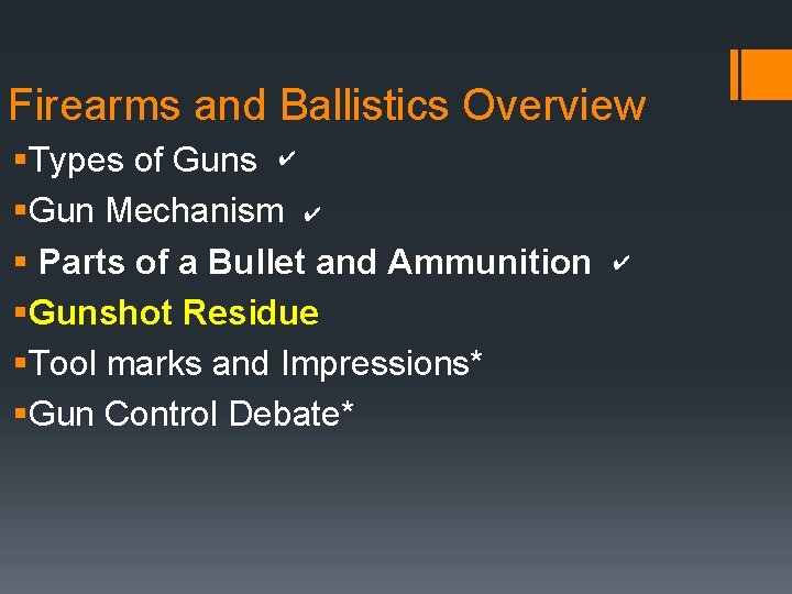 Firearms and Ballistics Overview §Types of Guns ✔ §Gun Mechanism ✔ § Parts of