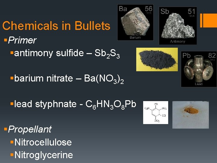 Chemicals in Bullets §Primer §antimony sulfide – Sb 2 S 3 §barium nitrate –