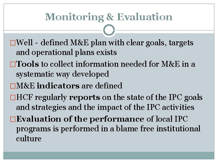 Monitoring & Evaluation �Well‐defined M&E plan with clear goals, targets and operational plans exists