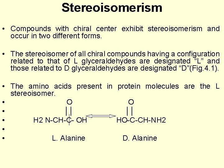 Stereoisomerism • Compounds with chiral center exhibit stereoisomerism and occur in two different forms.