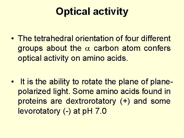 Optical activity • The tetrahedral orientation of four different groups about the carbon atom