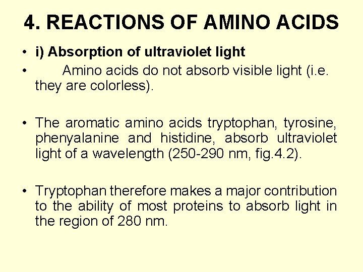 4. REACTIONS OF AMINO ACIDS • i) Absorption of ultraviolet light • Amino acids