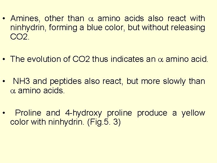  • Amines, other than amino acids also react with ninhydrin, forming a blue