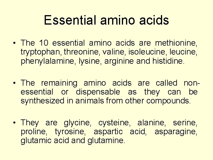 Essential amino acids • The 10 essential amino acids are methionine, tryptophan, threonine, valine,