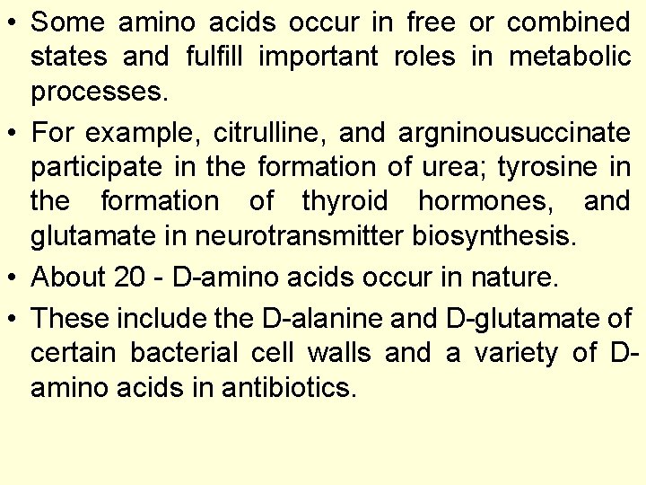  • Some amino acids occur in free or combined states and fulfill important