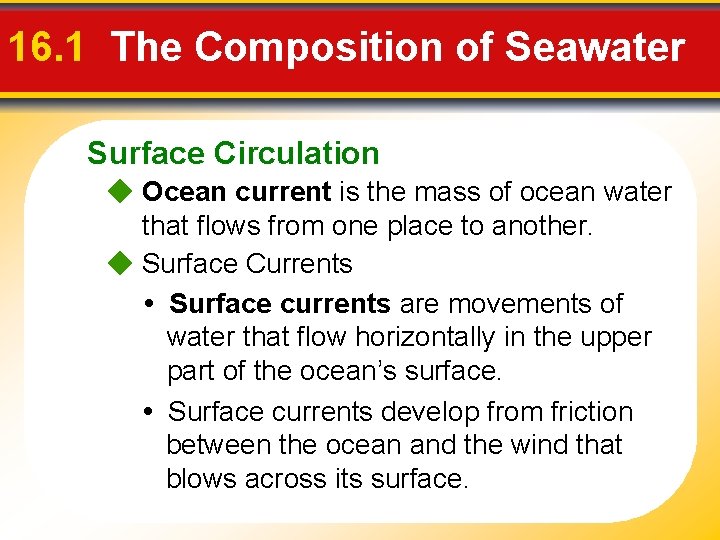16. 1 The Composition of Seawater Surface Circulation Ocean current is the mass of