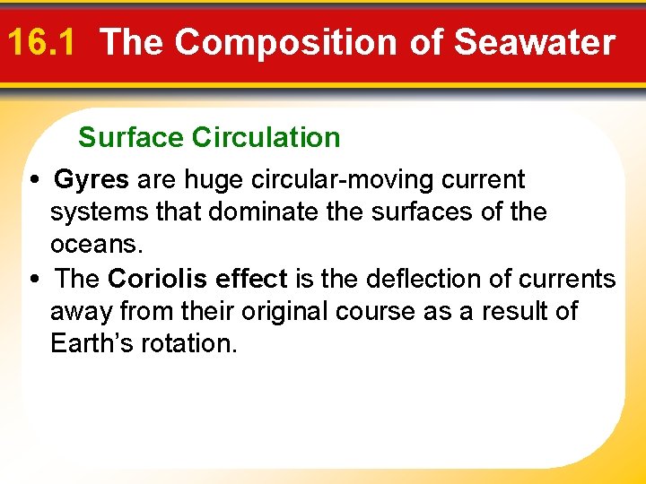 16. 1 The Composition of Seawater Surface Circulation • Gyres are huge circular-moving current