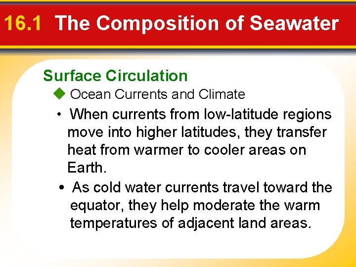 16. 1 The Composition of Seawater Surface Circulation Ocean Currents and Climate • When