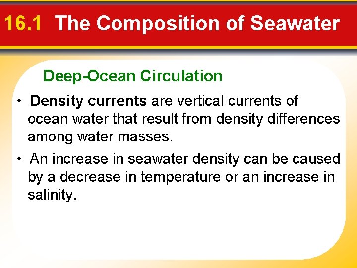 16. 1 The Composition of Seawater Deep-Ocean Circulation • Density currents are vertical currents