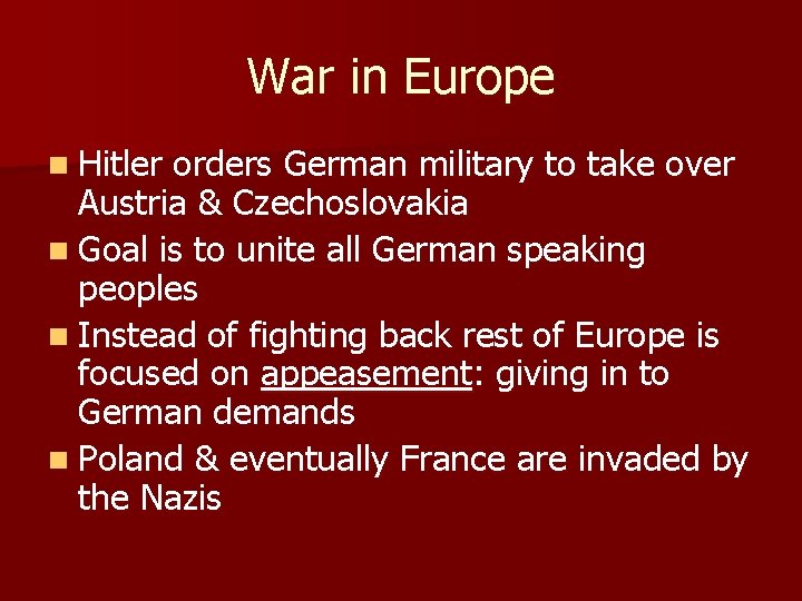 War in Europe n Hitler orders German military to take over Austria & Czechoslovakia