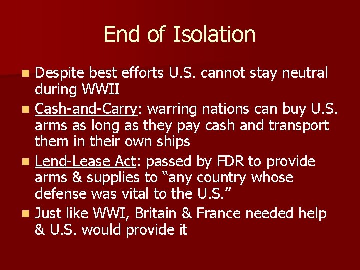 End of Isolation Despite best efforts U. S. cannot stay neutral during WWII n