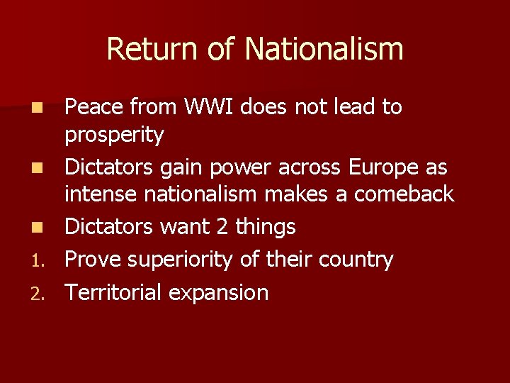 Return of Nationalism n n n 1. 2. Peace from WWI does not lead