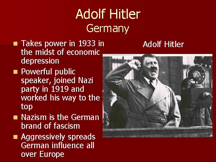 Adolf Hitler Germany n n Takes power in 1933 in the midst of economic