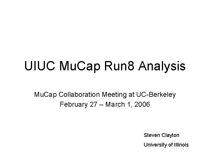 UIUC Mu. Cap Run 8 Analysis Mu. Cap Collaboration Meeting at UC-Berkeley February 27