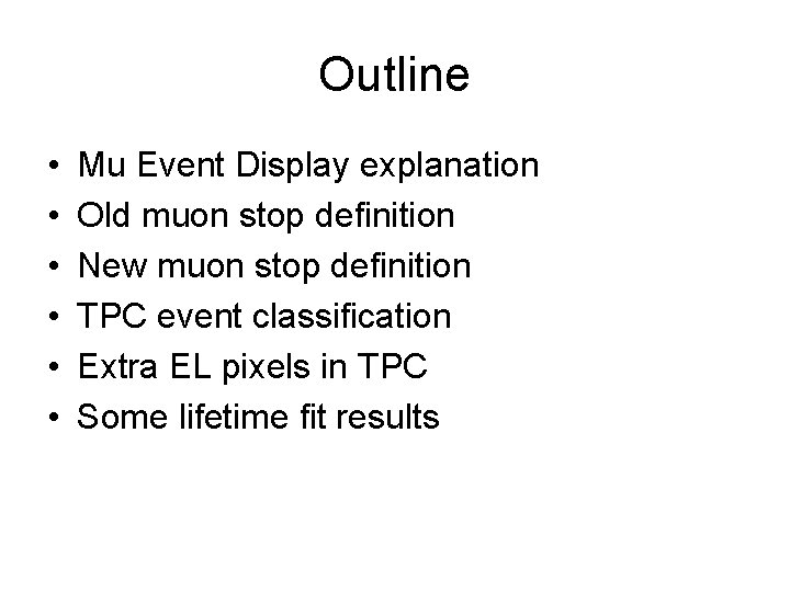 Outline • • • Mu Event Display explanation Old muon stop definition New muon