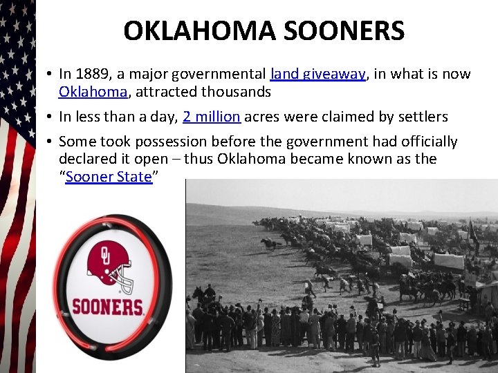 OKLAHOMA SOONERS • In 1889, a major governmental land giveaway, in what is now