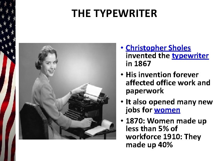 THE TYPEWRITER • Christopher Sholes invented the typewriter in 1867 • His invention forever