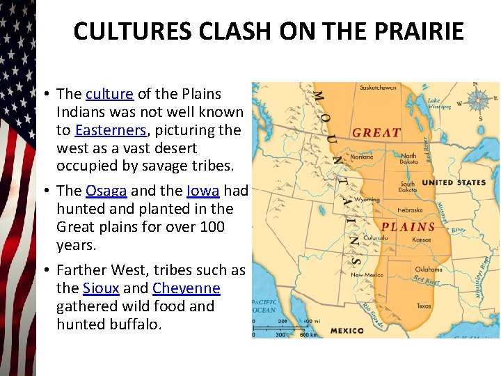 CULTURES CLASH ON THE PRAIRIE • The culture of the Plains Indians was not