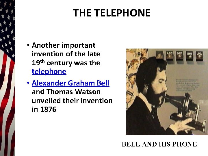 THE TELEPHONE • Another important invention of the late 19 th century was the