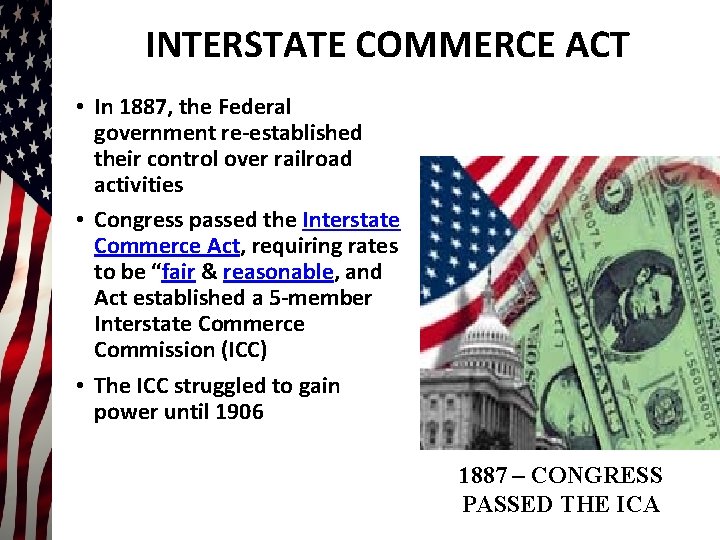 INTERSTATE COMMERCE ACT • In 1887, the Federal government re-established their control over railroad