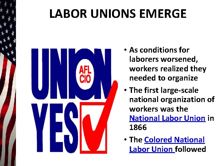 LABOR UNIONS EMERGE • As conditions for laborers worsened, workers realized they needed to