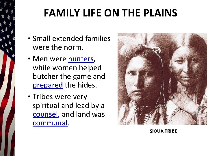 FAMILY LIFE ON THE PLAINS • Small extended families were the norm. • Men