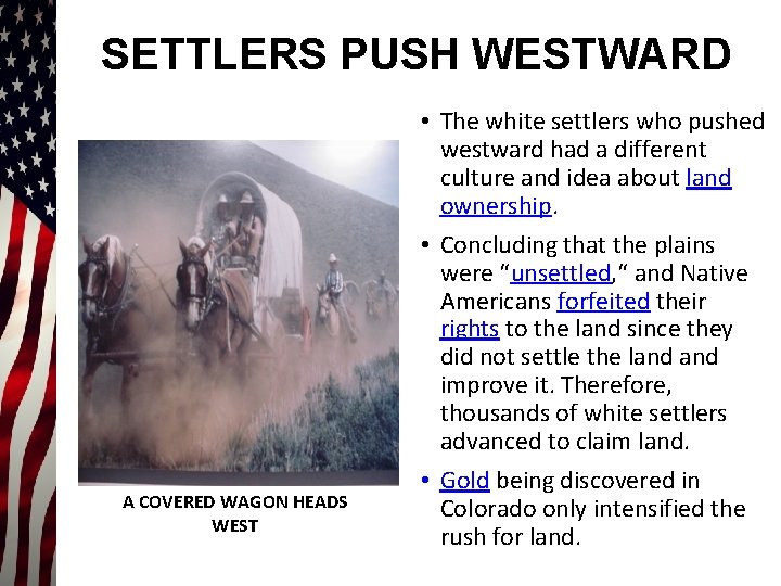 SETTLERS PUSH WESTWARD A COVERED WAGON HEADS WEST • The white settlers who pushed