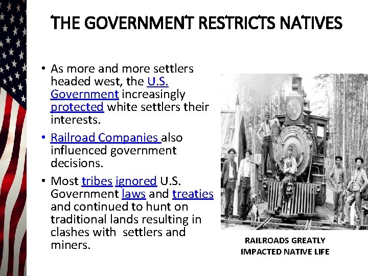 THE GOVERNMENT RESTRICTS NATIVES • As more and more settlers headed west, the U.