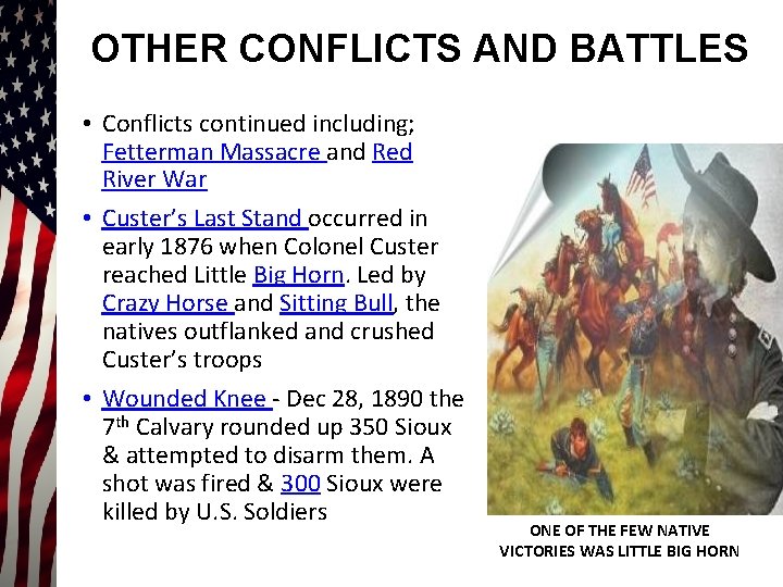 OTHER CONFLICTS AND BATTLES • Conflicts continued including; Fetterman Massacre and Red River War
