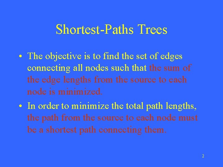 Shortest-Paths Trees • The objective is to find the set of edges connecting all