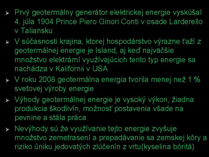 Ø Ø Ø Prvý geotermálny generátor elektrickej energie vyskúšal 4. júla 1904 Prince Piero