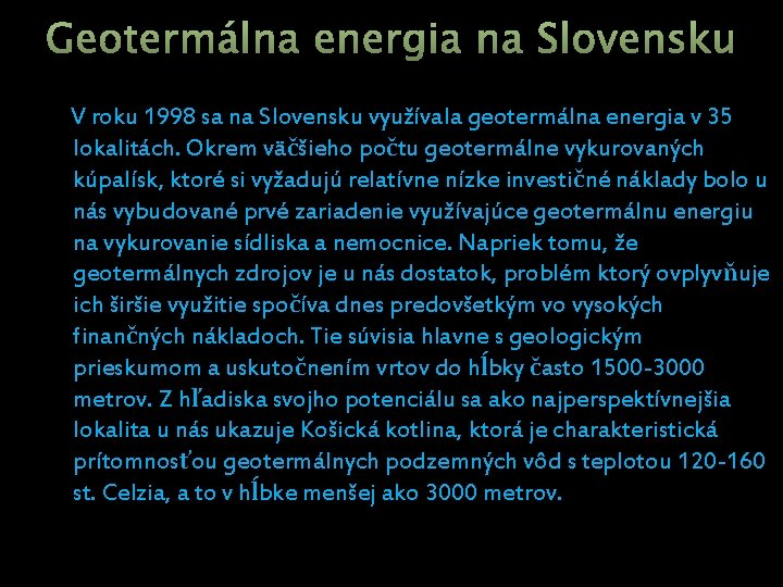 Geotermálna energia na Slovensku V roku 1998 sa na Slovensku využívala geotermálna energia v