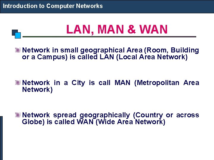 Introduction to Computer Networks LAN, MAN & WAN Network in small geographical Area (Room,