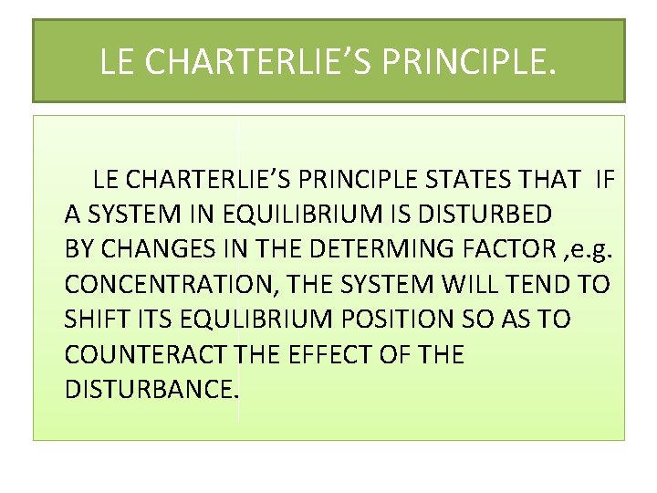 LE CHARTERLIE’S PRINCIPLE STATES THAT IF A SYSTEM IN EQUILIBRIUM IS DISTURBED BY CHANGES