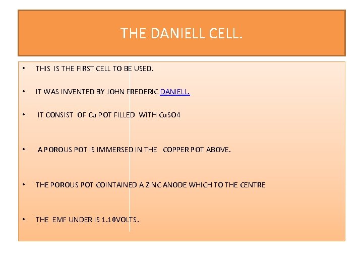 THE DANIELL CELL. • THIS IS THE FIRST CELL TO BE USED. • IT