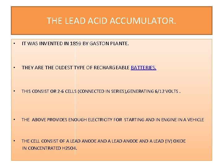 THE LEAD ACID ACCUMULATOR. • IT WAS INVENTED IN 1859 BY GASTON PLANTE. •