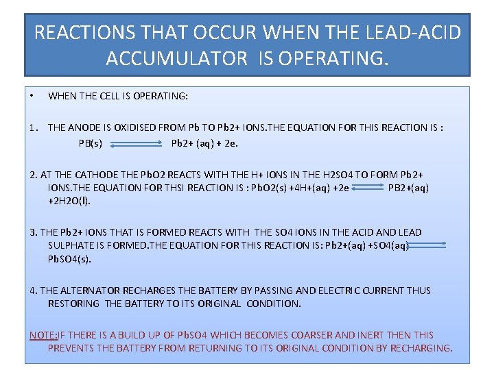 REACTIONS THAT OCCUR WHEN THE LEAD-ACID ACCUMULATOR IS OPERATING. • WHEN THE CELL IS