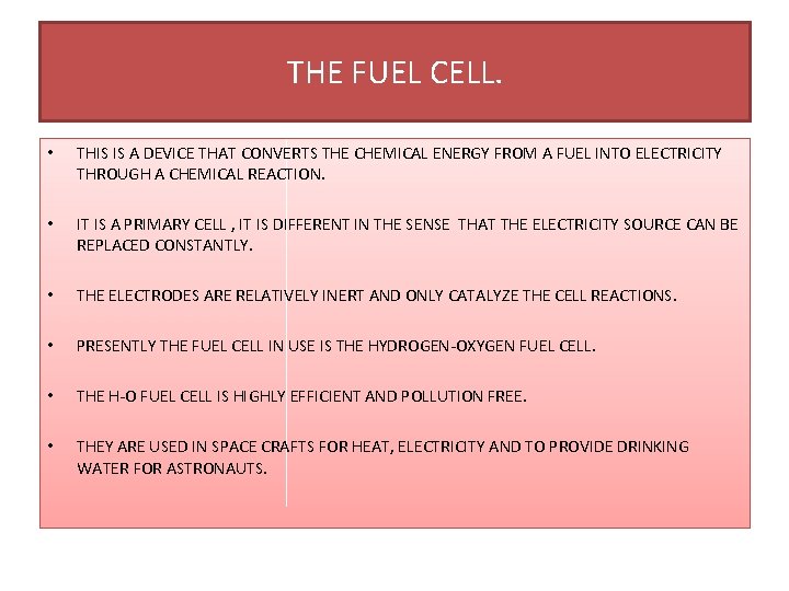 THE FUEL CELL. • THIS IS A DEVICE THAT CONVERTS THE CHEMICAL ENERGY FROM