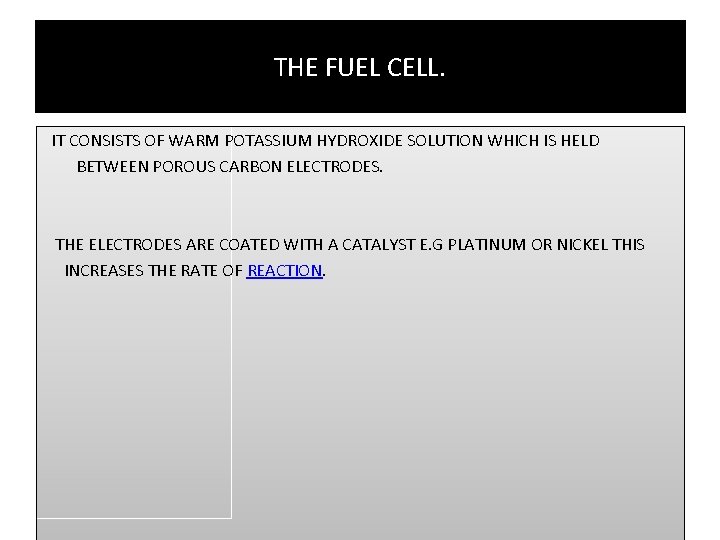 THE FUEL CELL. IT CONSISTS OF WARM POTASSIUM HYDROXIDE SOLUTION WHICH IS HELD BETWEEN