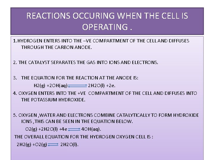 REACTIONS OCCURING WHEN THE CELL IS OPERATING. 1. HYDROGEN ENTERS INTO THE –VE COMPARTMENT