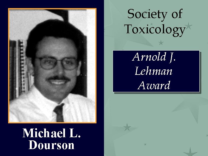 Society of Toxicology Arnold J. Lehman Award Michael L. Dourson 