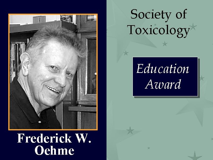 Society of Toxicology Education Award Frederick W. Oehme 