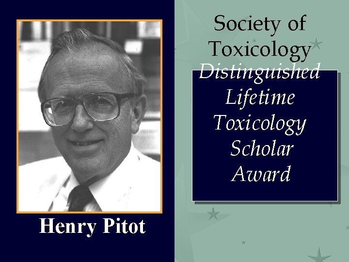 Society of Toxicology Distinguished Lifetime Toxicology Scholar Award Henry Pitot 