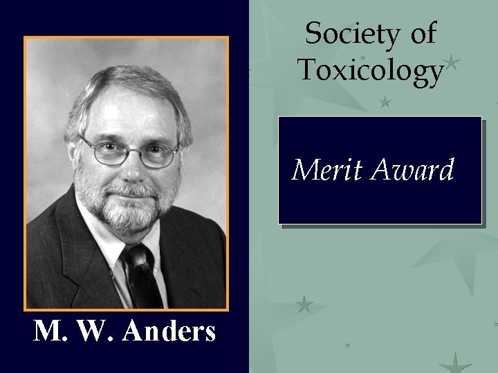 Society of Toxicology Merit Award M. W. Anders 