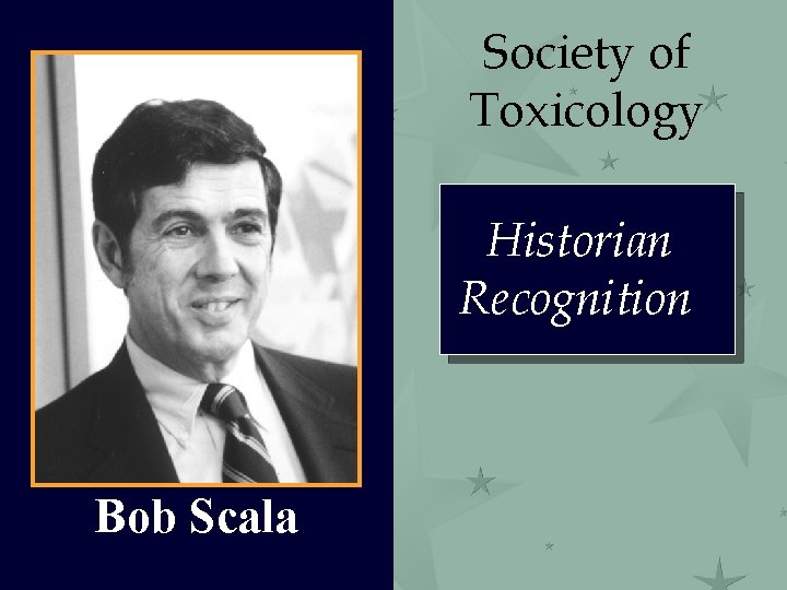 Society of Toxicology Historian Recognition Bob Scala 