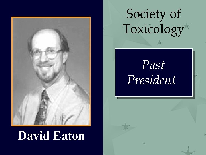 Society of Toxicology Past President David Eaton 