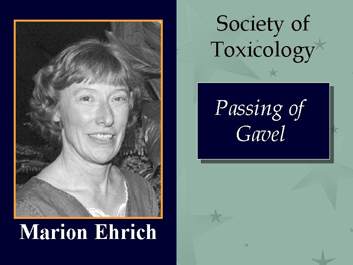 Society of Toxicology Passing of Gavel Marion Ehrich 