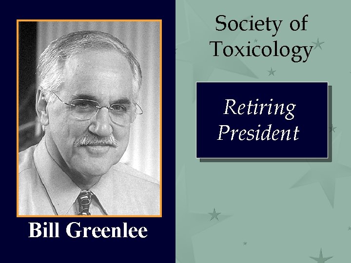 Society of Toxicology Retiring President Bill Greenlee 
