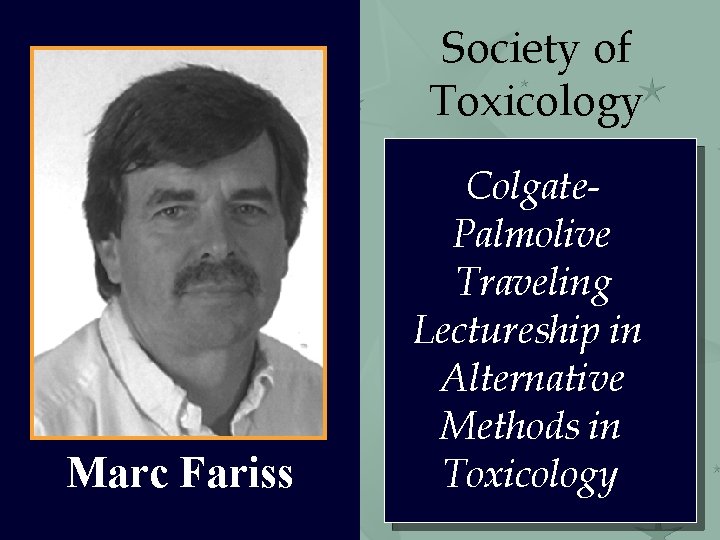 Society of Toxicology Marc Fariss Colgate. Palmolive Traveling Lectureship in Alternative Methods in Toxicology